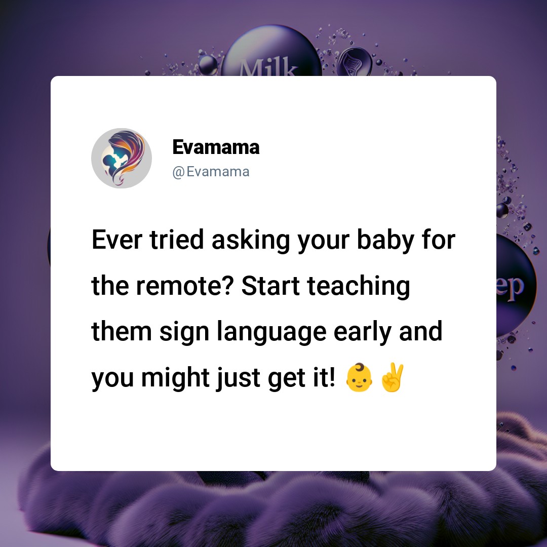 A social media post by a user named Evamama with the message, "Ever tried asking your baby for the remote? Start teaching them sign language early and you might just get it!" accompanied by a puzzled face emoji and a peace sign emoji, set against a purple background with soap bubble accents.