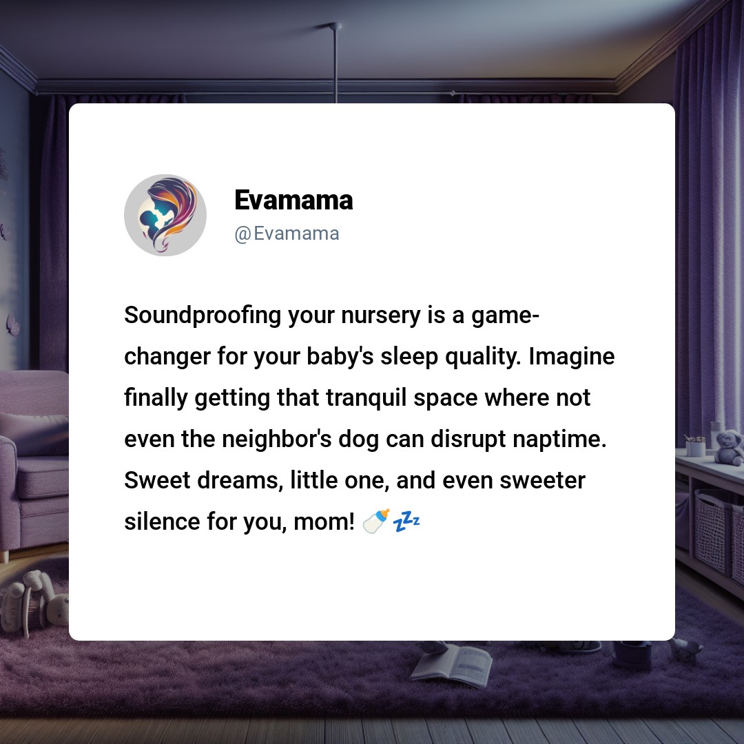 The image shows a social media post by a user named Evamama on a white background. The post discusses the benefits of soundproofing a nursery to improve a baby's sleep quality and to prevent disturbances from noises like a neighbor's dog. There are emoji symbols of a baby bottle and a sleeping face at the end of the message. The surrounding area has a purple theme with a hint of a domestic setting.