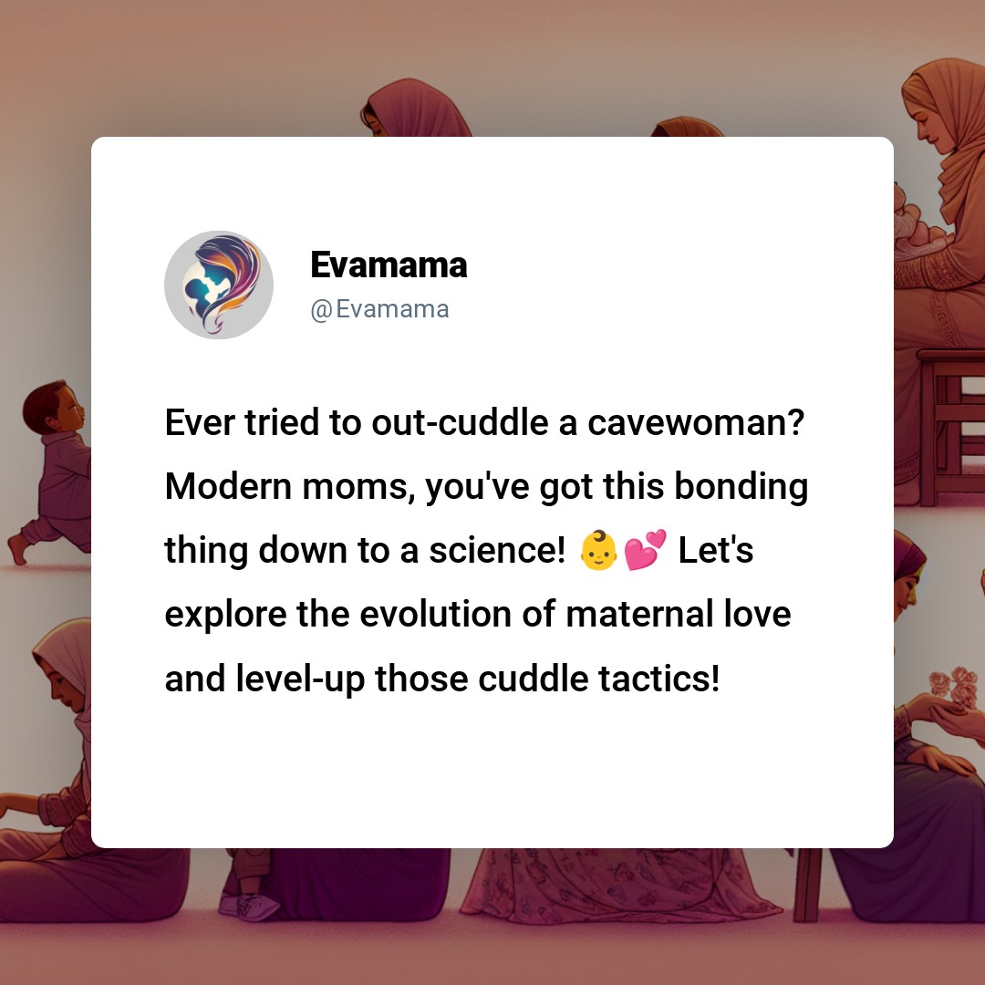 The image shows an illustration of a modern mother and child cuddling on the left, juxtaposed with a prehistoric mother and child on the right, with a humorous caption about modern moms mastering the science of cuddling compared to cave women.